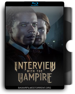 Entrevista com o Vampiro 1ª Temporada Torrent